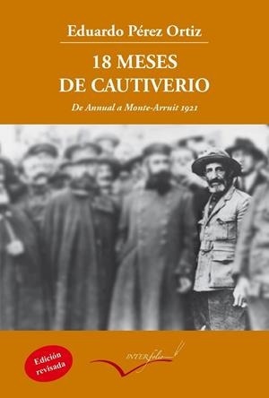18 MESES DE CAUTIVERIO.DE ANNUAL A MONTE-ARRUIT 1921 | 9788494388606 | PÉREZ ORTIZ,EDUARDO | Libreria Geli - Librería Online de Girona - Comprar libros en catalán y castellano