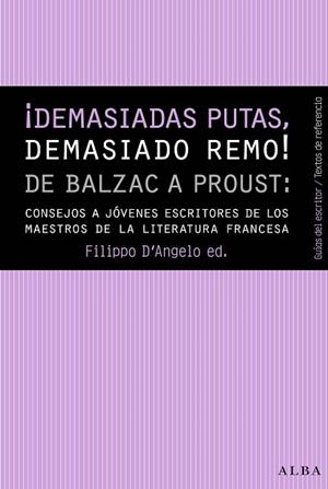 DEMASIADAS PUTAS, DEMASIADO REMO! DE BALZAC A PROUST.CONSEJOS A JÓVENES ESCRITORES DE LOS MAESTROS DE LA LITERATURA FRANCESA | 9788490651797 | D'ANGELO,FILIPPO | Llibreria Geli - Llibreria Online de Girona - Comprar llibres en català i castellà