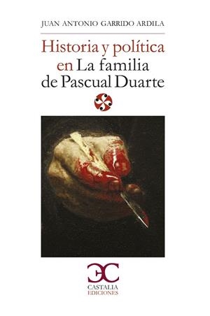 HISTORIA Y POLÍTICA EN LA FAMILIA DE PASCUAL DUARTE | 9788497407113 | GARRIGA ARDELA,JOSÉ ANTONIO | Libreria Geli - Librería Online de Girona - Comprar libros en catalán y castellano