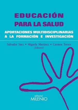 EDUCACIÓN PARA LA SALUD.APORTACIONES MULTIDISCIPLINARIAS A LA FORMACIÓN E INVESTIGACIÓN | 9788497436625 | SAEZ,SALVADOR/MARTINEZ,MIGUELA | Libreria Geli - Librería Online de Girona - Comprar libros en catalán y castellano
