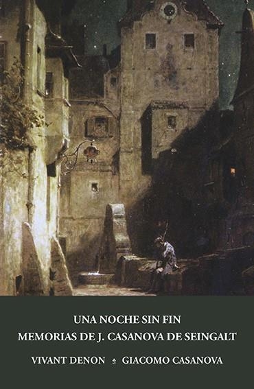 UNA NOCHE SIN FIN/MEMORIAS DE J. CASANOVA DE SEINGALT,ESCRITAS POR ÉL MISMO | 9788415499350 | DENON,VIVANT/CASANOVA,GIACOMO | Libreria Geli - Librería Online de Girona - Comprar libros en catalán y castellano
