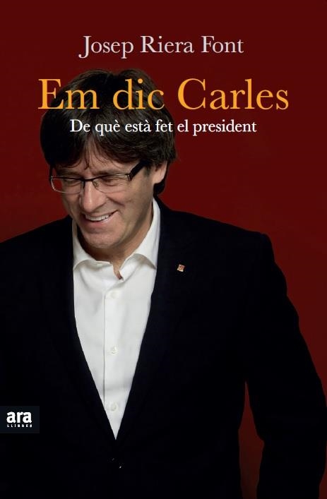 EM DIC CARLES.DE QUÈ ESTÀ FET EL PRESIDENT | 9788416154524 | RIERA FONT,JOSEP | Libreria Geli - Librería Online de Girona - Comprar libros en catalán y castellano