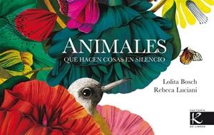 ANIMALES QUE HACEN COSAS EN SILENCIO | 9788415250937 | BOSCH,LOLITA | Libreria Geli - Librería Online de Girona - Comprar libros en catalán y castellano