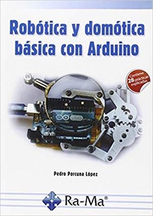 ROBOTICA Y OMOTICA BASICA CON ARDUINO | 9788499646091 | PORCUNA LOPEZ,PEDRO | Libreria Geli - Librería Online de Girona - Comprar libros en catalán y castellano