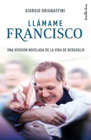LLÁMAME  FRANCISCO | 9788415732181 | GRIGNAFFINI,GIORGIO | Libreria Geli - Librería Online de Girona - Comprar libros en catalán y castellano