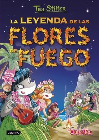 TEA STILTON-15.LAS LEYENDA DE LAS FLORES DE FUEGO (TD) | 9788408152569 | STILTON,TEA | Libreria Geli - Librería Online de Girona - Comprar libros en catalán y castellano