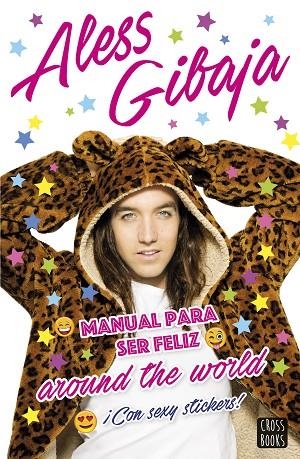 MANUAL PARA SER FELIZ AROUND THE WORLD ¡CON SEXY STICKERS! | 9788408152415 | GIBAJA,ALESS | Libreria Geli - Librería Online de Girona - Comprar libros en catalán y castellano