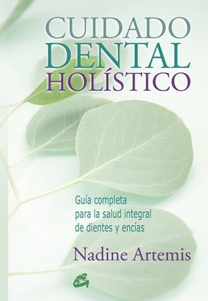 CUIDADO DENTAL HOLÍSTICO | 9788484455691 | ARTEMIS,NADINE | Llibreria Geli - Llibreria Online de Girona - Comprar llibres en català i castellà