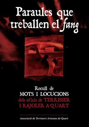 PARAULES QUE TREBALLEN EL FANG.RECULL DE MOTS I LOCUCIONS DELS OFICIS DE TERRISSER I RAJOLER A QUART | 9788490344125 | ASSOCIACIÓ DE TERRISSERS ARTESANS DE QUART | Llibreria Geli - Llibreria Online de Girona - Comprar llibres en català i castellà