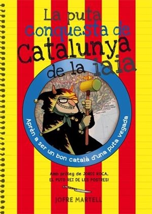 LA PUTA CONQUESTA DE CATALUNYA DE LA IAIA | 9788494386053 | MARTELL,JOFRE | Libreria Geli - Librería Online de Girona - Comprar libros en catalán y castellano