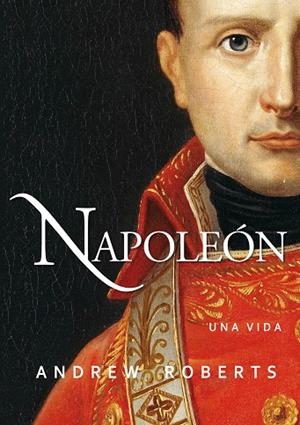 NAPOLEÓN.UNA VIDA | 9788490613214 | ROBERTS,ANDREW | Libreria Geli - Librería Online de Girona - Comprar libros en catalán y castellano