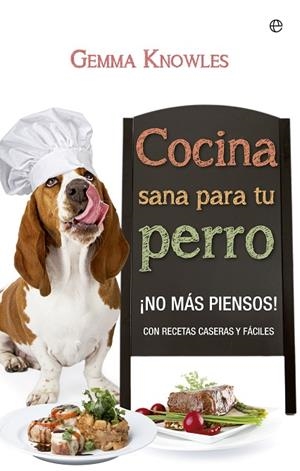COCINA SANA PARA TU PERRO | 9788490600634 | KNOWLES,GEMMA | Llibreria Geli - Llibreria Online de Girona - Comprar llibres en català i castellà