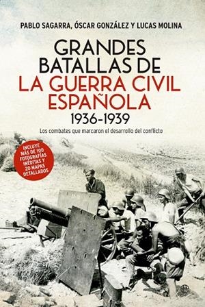 GRANDES BATALLAS DE LA GUERRA CIVIL 1936-1939 | 9788490606278 | SAGARRA,PABLO/GONZÁLEZ,ÓSCAR/MOLINA,LUCAS | Libreria Geli - Librería Online de Girona - Comprar libros en catalán y castellano