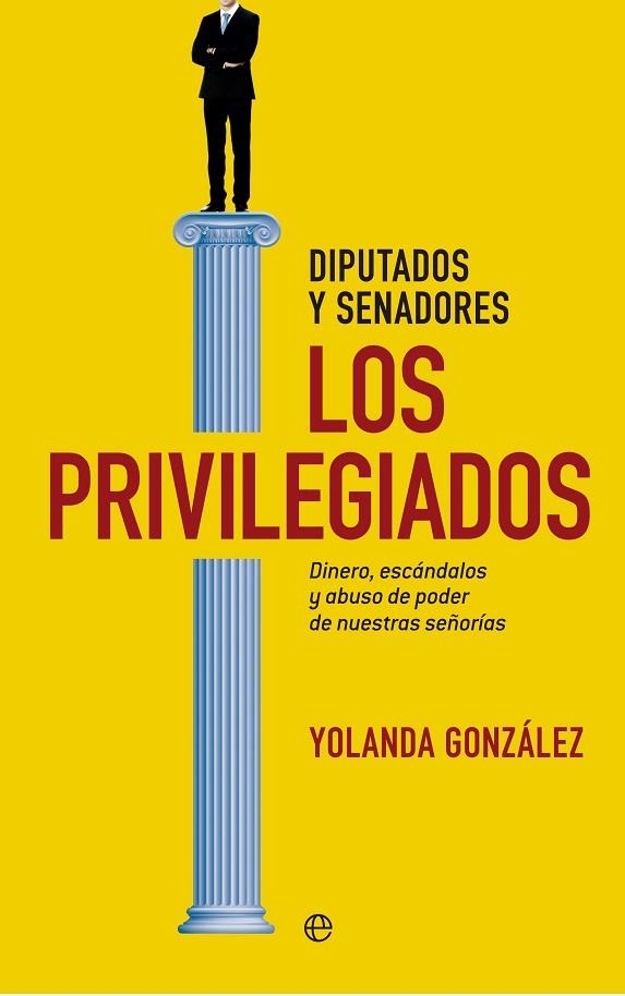 LOS PRIVILEGIADOS.DINERO,ESCANDALOS Y ABUSO DE PODER DE NUESTRAS SEÑORIAS | 9788490600641 | GONZÁLEZ,YOLANDA | Libreria Geli - Librería Online de Girona - Comprar libros en catalán y castellano