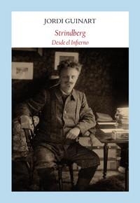 STRINDBERG DESDE EL INFIERNO | 9788494444340 | GUINART,JORDI | Llibreria Geli - Llibreria Online de Girona - Comprar llibres en català i castellà
