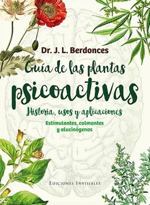 GUÍA DE LAS PLANTAS PSICOACTIVAS.HISTORIA,USOS Y APLICACIONES | 9788494419546 | BERDONCES,JOSEP LLUÍS | Llibreria Geli - Llibreria Online de Girona - Comprar llibres en català i castellà
