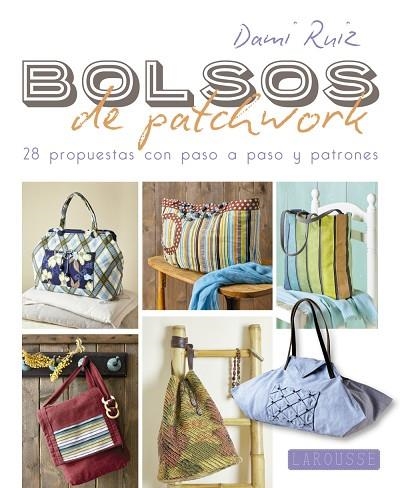 BOLSOS DE PATCHWORK | 9788416368952 | RUIZ,DAMIANA | Llibreria Geli - Llibreria Online de Girona - Comprar llibres en català i castellà