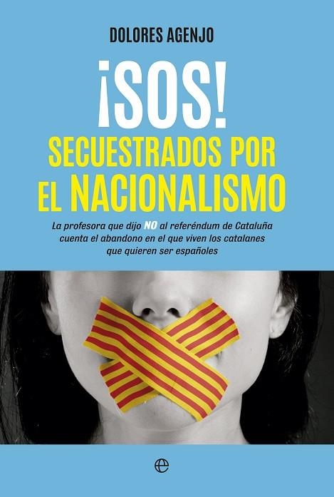 SOS! SECUESTRADOS POR EL NACIONALISMO | 9788490606292 | AGENJO,DOLORES | Libreria Geli - Librería Online de Girona - Comprar libros en catalán y castellano