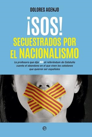 SOS! SECUESTRADOS POR EL NACIONALISMO | 9788490606292 | AGENJO,DOLORES | Llibreria Geli - Llibreria Online de Girona - Comprar llibres en català i castellà
