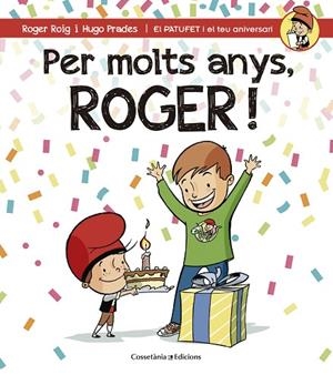 PER MOLTS ANYS,ROGER! | 9788490344385 | ROIG,ROGER/PRADES,HUGO | Llibreria Geli - Llibreria Online de Girona - Comprar llibres en català i castellà