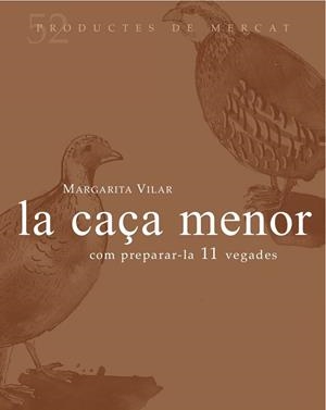 LA CAÇA MENOR.COM PREPARAR-LA 11 VEGADES | 9788494487910 | VILAR,MARGARITA | Libreria Geli - Librería Online de Girona - Comprar libros en catalán y castellano