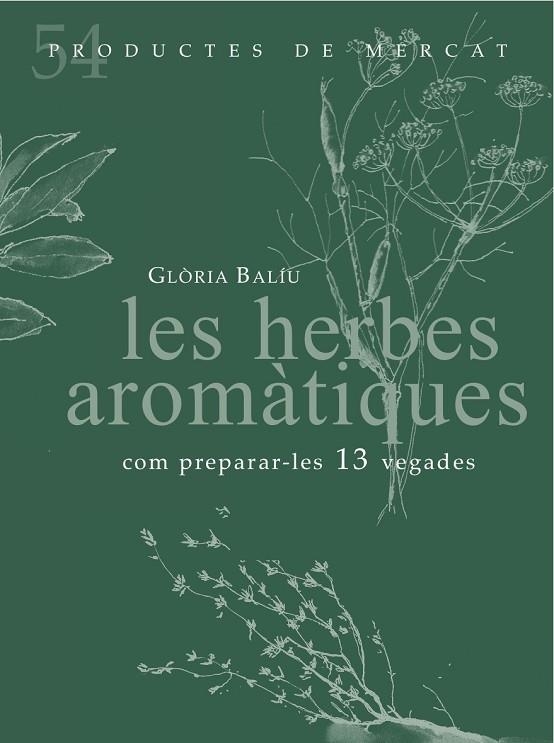 LES HERBES AROMÀTIQUES.COM PREPARAR-LES 13 VEGADES | 9788494487934 | BALIU,GLÒRIA | Libreria Geli - Librería Online de Girona - Comprar libros en catalán y castellano
