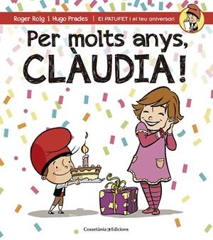 PER MOLTS ANYS,CLÀUDIA! | 9788490344460 | ROIG,ROGER/PRADES,HUGO | Libreria Geli - Librería Online de Girona - Comprar libros en catalán y castellano