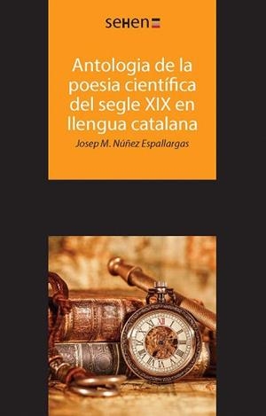 ANTOLOGIA DE LA POESIA CIENTÍFICA DEL SEGLO XIX EN LLENGUA CATALANA | 9788494265891 | NÚÑEZ ESPALLARGAS,JOSEP M. | Libreria Geli - Librería Online de Girona - Comprar libros en catalán y castellano
