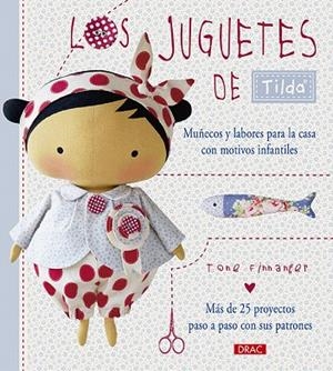 LOS JUGUETES DE TILDA.MUÑECOS Y LABORES PARA LA CASA CON MOTIVOS INFANTILES | 9788498745139 | Libreria Geli - Librería Online de Girona - Comprar libros en catalán y castellano
