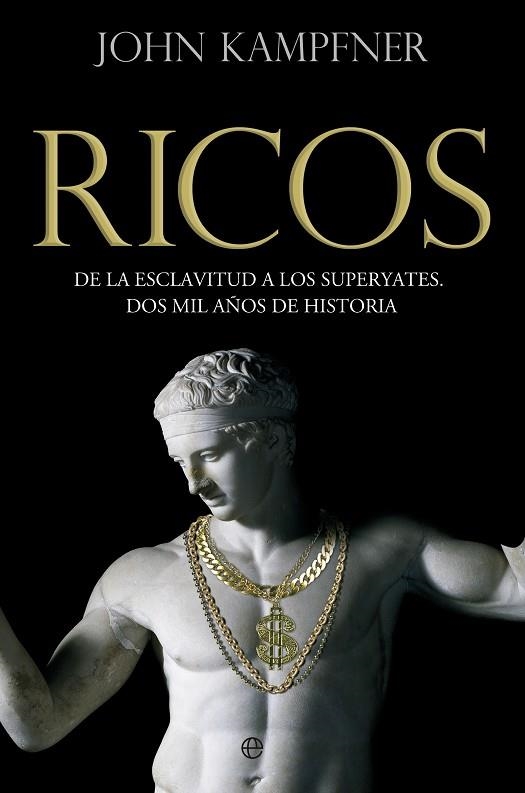 RICOS,UNA HISTORIA.DE LOS ESCLAVOS A LOS SUPERYATES | 9788490605585 | KAMPFNER,JOHN | Libreria Geli - Librería Online de Girona - Comprar libros en catalán y castellano