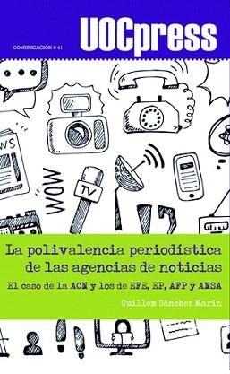 LA POLIVALENCIA PERIODÍSTICA DE LAS AGENCIAS DE NOTICIAS | 9788491162377 | SÁNCHEZ MARÍN,GUILLEM | Libreria Geli - Librería Online de Girona - Comprar libros en catalán y castellano