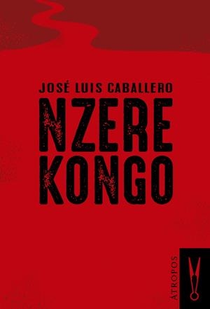 NZERE KONGO | 9788494501999 | CABALLERO FERNÁNDEZ,JOSÉ LUIS | Llibreria Geli - Llibreria Online de Girona - Comprar llibres en català i castellà