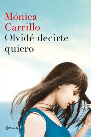 OLVIDÉ DECIRTE QUIERO | 9788408152972 | CARRILLO,MÓNICA | Libreria Geli - Librería Online de Girona - Comprar libros en catalán y castellano