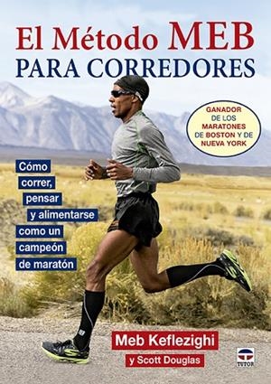 EL MÉTODO MEB PARA CORREDORES | 9788416676019 | KEFLEZIGHI,MEB/DOUGLAS,SCOTT | Libreria Geli - Librería Online de Girona - Comprar libros en catalán y castellano
