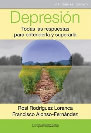 DEPRESIÓN.TODAS LAS RESPUESTAS PARA ENTENDERLA Y SUPERARLA | 9788494505904 | RODRÍGUEZ LORANCA,ROSI/ALONSO-FERNÁNDEZ,FRANCISCO | Libreria Geli - Librería Online de Girona - Comprar libros en catalán y castellano
