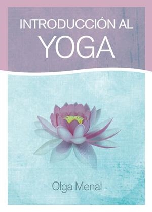 INTRODUCCIÓN AL YOGA | 9788415053613 | MENAL,OLGA | Llibreria Geli - Llibreria Online de Girona - Comprar llibres en català i castellà