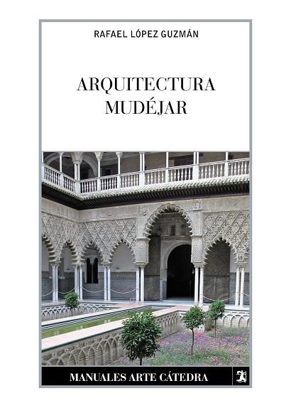 ARQUITECTURA MUDÉJAR | 9788437635262 | LÓPEZ GUZMÁN,RAFAEL | Llibreria Geli - Llibreria Online de Girona - Comprar llibres en català i castellà