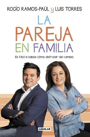 LA PAREJA EN FAMILIA.ES FÁCIL SI SÁBES CÓMO DISFRUTAR DEL CAMBIO | 9788403503762 | RAMOS-PAÚL,ROCÍO/TORRES,LUIS | Libreria Geli - Librería Online de Girona - Comprar libros en catalán y castellano