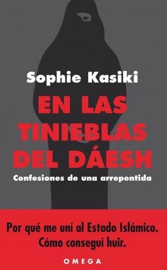 EN LAS TINIEBLAS DEL DÁESH.CONFESIONES DE UNA ARREPENTIDA | 9788428216487 | KASIKI,SOPHIE | Libreria Geli - Librería Online de Girona - Comprar libros en catalán y castellano