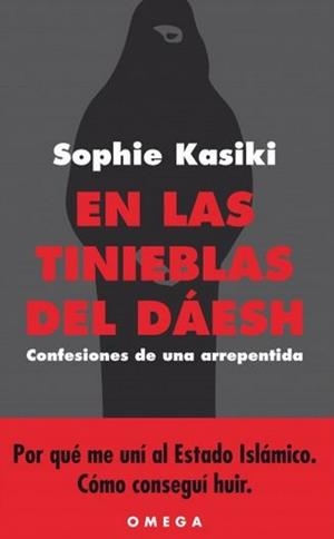 EN LAS TINIEBLAS DEL DÁESH.CONFESIONES DE UNA ARREPENTIDA | 9788428216487 | KASIKI,SOPHIE | Llibreria Geli - Llibreria Online de Girona - Comprar llibres en català i castellà