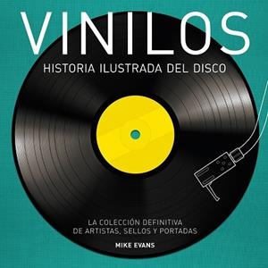 VINILOS.HISTORIA ILUSTRADA DEL DISCO | 9788416489275 | EVANS,MIKE | Libreria Geli - Librería Online de Girona - Comprar libros en catalán y castellano