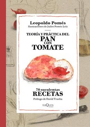TEORÍA Y PRÁCTICA DEL PAN CON TOMATE.70 SUCULENTAS RECETAS (TD) | 9788490662533 | POMÉS,LEOPOLDO/POMÉS LEIZ,JULIET | Llibreria Geli - Llibreria Online de Girona - Comprar llibres en català i castellà