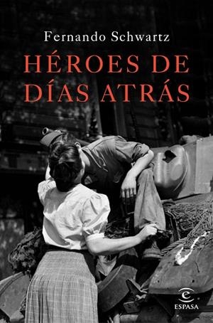 HÉROES DE DÍAS ATRÁS | 9788467047288 | SCHWARTZ,FERNANDO | Libreria Geli - Librería Online de Girona - Comprar libros en catalán y castellano