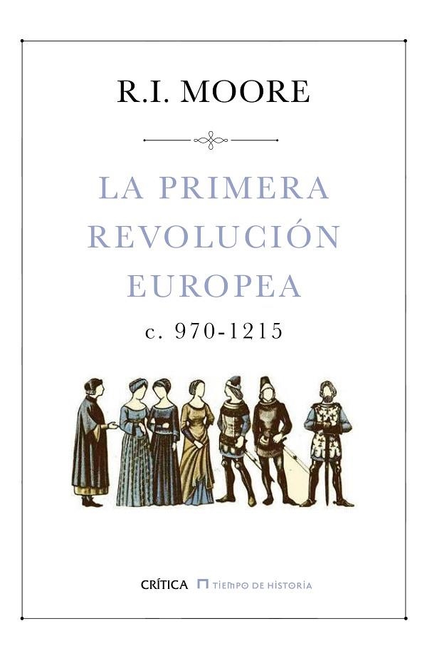 LA PRIMERA REVOLUCIÓN EUROPEA C. 970-1215 (ED.RÚSTICA,2016) | 9788498929416 | MOORE,R.I. | Llibreria Geli - Llibreria Online de Girona - Comprar llibres en català i castellà