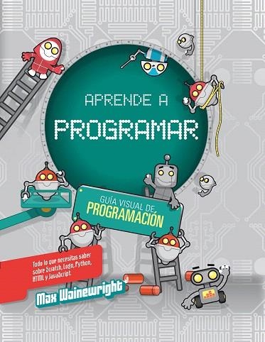 APRENDE A PROGRAMAR | 9788468327013 | WAINEWRIGHT | Llibreria Geli - Llibreria Online de Girona - Comprar llibres en català i castellà
