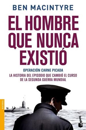 EL HOMBRE QUE NUNCA EXISTIÓ.OPERACIÓN CARNE PICADA | 9788408153900 | MACINTYRE,BEN | Libreria Geli - Librería Online de Girona - Comprar libros en catalán y castellano