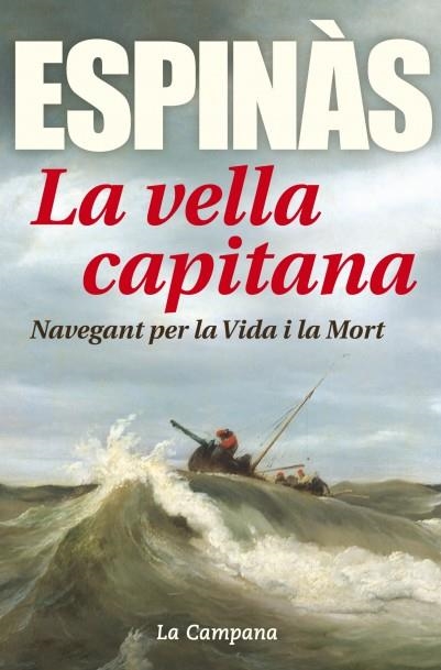LA VELLA CAPITANA.NAVEGANT PER LA VIDA I LA MORT | 9788416457304 | ESPINÀS,JOSEP MARIA | Libreria Geli - Librería Online de Girona - Comprar libros en catalán y castellano