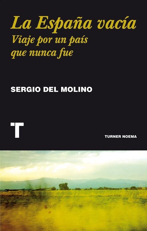 LA ESPAÑA VACÍA.VIAJE POR UN PAÍS QUE NUNCA FUE | 9788416354146 | DEL MOLINO,SERGIO | Libreria Geli - Librería Online de Girona - Comprar libros en catalán y castellano