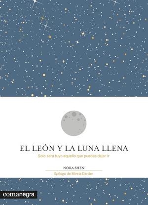 EL LEÓN Y LA LUNA LLENA | 9788416605200 | SHEN,NORA | Llibreria Geli - Llibreria Online de Girona - Comprar llibres en català i castellà