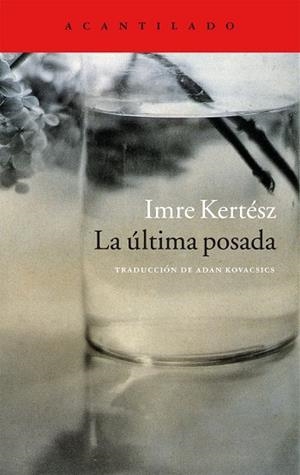 LA ÚLTIMA POSADA | 9788416011797 | KERTÉSZ,IMRE | Libreria Geli - Librería Online de Girona - Comprar libros en catalán y castellano